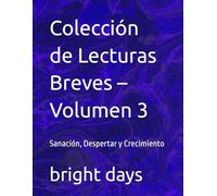 Colección de Lecturas Breves - Volumen 3: Sanación, Despertar y Crecimiento (Colección de Lecturas Breves para el Crecimiento Personal)