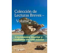 Colección de Lecturas Breves - Volumen 7: Crecimiento interior y confianza en uno mismo (Colección de Lecturas Breves para el Crecimiento Personal)