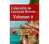 Colección de Lecturas Breves - Volumen 9: Reflexiones sobre el crecimiento y la autoverdad (Colección de Lecturas Breves para el Crecimiento Personal)