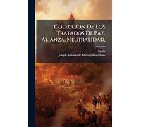 Coleccion De Los Tratados De Paz, Alianza, Neutralidad,