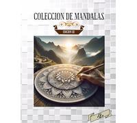 Colección de Mandalas, VOL 3: libro de colorear para Adultos con Mandalas Universales Mindfulness.: Colección de Mandalas: Libro de colorar para ... Mindfulness con Induccion a Explorar.