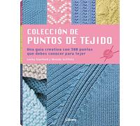 Colección de puntos de tejido: Una Guía creativa con 300 puntos que debes conocer para tejer. (COSTURA/PUNTO/GANCHILLO)