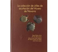 COLECCION DE UTILES DE ACU?ACION DEL MUSEO DE NAVARRA, LA (SIN COLECCION)