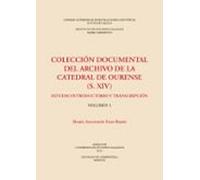 Colección Documental Del Archivo De La Catedral De Ourense (S. XIV) : Estudio Introductorio Y Transcripción (2 Vols.)