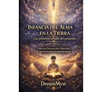 Colección Encarnación Consciente: El viaje del alma hacia la experiencia humana: Volumen 4 - Infancia del Alma en la Tierra: Las primeras señales del propósito