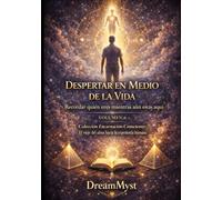 Colección Encarnación Consciente: El viaje del alma hacia la experiencia humana: Volumen 6 - Despertar en Medio de la Vida: Recordar quién eres mientras aún estás aquí