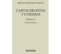 Colección Feijoo. Cartas eruditas, y curiosas: Tomo III