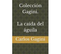 Colección Gagini. La caída del águila