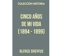 Colección Historia. Cinco años de mi vida (1894 - 1899)