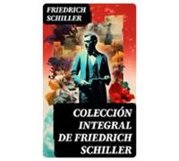 Colección Integral De Friedrich Schiller (ebook)