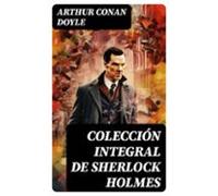 Colección Integral De Sherlock Holmes (ebook)