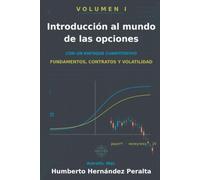 Colección: Introducción al mundo de las opciones con un enfoque cuantitativo vol. I: Fundamentos, Contratos y Volatilidad