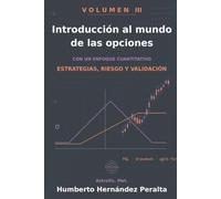 Colección: Introducción al mundo de las opciones con un enfoque cuantitativo vol.III: Estrategias, Riesgo y Validación