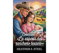 Colección «La esposa del ranchero texano»: Una esposa por correo (familia elegida, matrimonio de conveniencia)