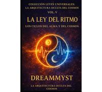 Colección Leyes Universales: La Arquitectura Oculta del Cosmos: La Ley del Ritmo: Los ciclos del alma y del cosmos