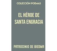 Colección Poemas. El héroe de Santa Engracia: Poema histórico