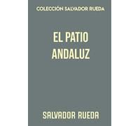 Colección Salvador Rueda. El patio andaluz: Cuadros de costumbres