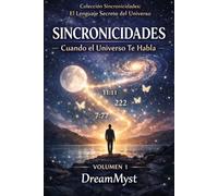 Colección Sincronicidades: El Lenguaje Secreto del Universo: Volumen 1: Sincronicidades - Cuando el Universo Te Habla