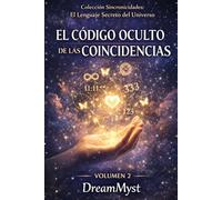 Colección Sincronicidades: El Lenguaje Secreto del Universo: Volumen 2: El Código Oculto de las Coincidencias