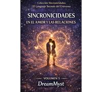 Colección Sincronicidades: El Lenguaje Secreto del Universo: Volumen 5: Sincronicidades en el Amor y las Relaciones