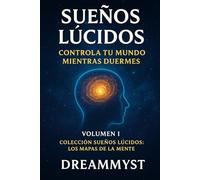 Colección Sueños Lúcidos: Los mapas de la mente: Volumen I - Sueños lúcidos: controla tu mundo mientras duermes