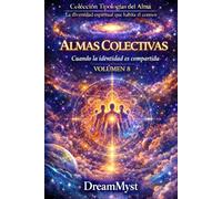 Colección Tipologías del Alma: La diversidad espiritual que habita el cosmos: Volumen 8 - Almas Colectivas: Cuando la identidad es compartida