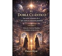 Colección Universos Paralelos: Las infinitas realidades del alma: Libro 3: El Doble Cuántico: Las otras versiones de ti que viven en universos paralelos