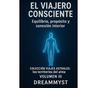 Colección Viajes Astrales: Los territorios del alma: Volumen III - El viajero consciente: Equilibrio, propósito y conexión interior