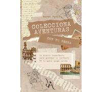 Colecciona aventuras con tu perra: Un diario imperfecto para guardar lo mas perfecto de tu perro