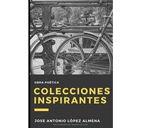 COLECCIONES INSPIRANTES: Obra poética de Jose Antonio López Almena