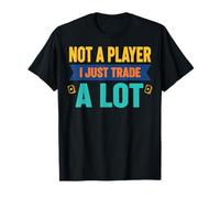 Coleccionista de Tarjetas coleccionables Not A Player I Just Trade A Lot Camiseta