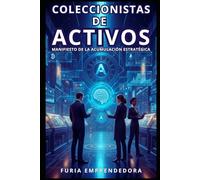 Coleccionistas de activos: Manifiesto de la Acumulación Estratégica