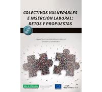 Colectivos vulnerables e inserción laboral: retos y propuestas (SIN COLECCION)