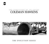 Hawkins, Coleman - Coleman Hawkins - The Evolutio