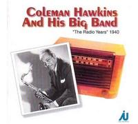 Coleman Hawkins & His Big Band - The Radio Years 1940