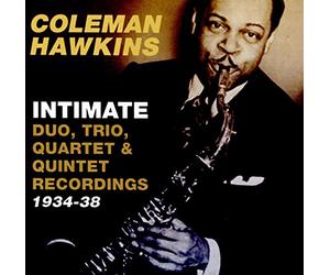 Coleman Hawkins - Intimate: Duo, Trio, Quartet & Quintet recordings 1934-38