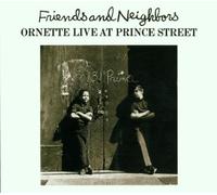 Coleman, Ornette - Friends And Neighbors - Ornette Live At Prince Street