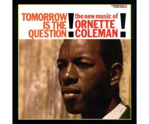 Coleman Ornette - Tomorrow Is the Question