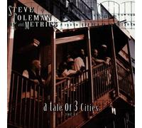 Coleman, Steve - A Tale Of Three Cities