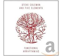 Coleman,Steve and Five Elements - Funtional Arrhythmia