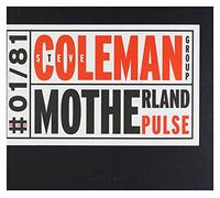 Coleman Steve Group - Motherland Pulse