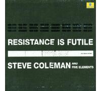 Coleman Steve - Resistance Is Futile