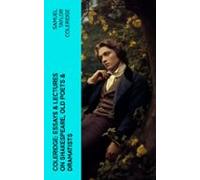 Coleridge: Essays & Lectures On Shakespeare Old Poets & Dramat