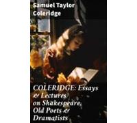 Coleridge: Essays & Lectures On Shakespeare Old Poets & Dramat