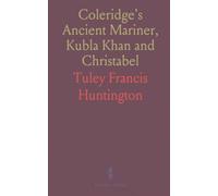 Coleridge's Ancient Mariner, Kubla Khan and Christabel
