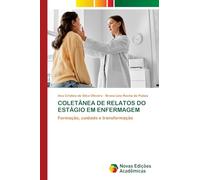 Coletânea de Relatos Do Estágio Em Enfermagem: Formação, cuidado e transformação