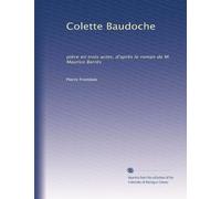 Colette Baudoche: pièce en trois actes, d'après le roman de M. Maurice Barrès