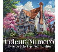 Coleur par Numero: Livre de Coloriage Pour Adultes en détail avec des Animaux, des Fleurs et des Paysages pour la Relaxation