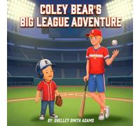 COLEY BEAR’S BIG LEAGUE ADVENTURE (The Wonderful World of Coley Bear!)