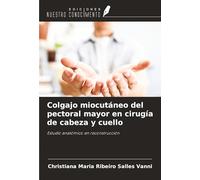 Colgajo miocutáneo del pectoral mayor en cirugía de cabeza y cuello: Estudio anatómico en reconstrucción